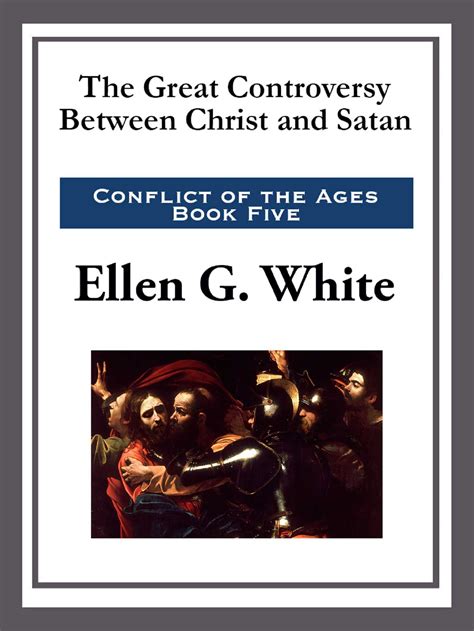 The Great Controversy Between Christ And Satan Ebook By Ellen G White