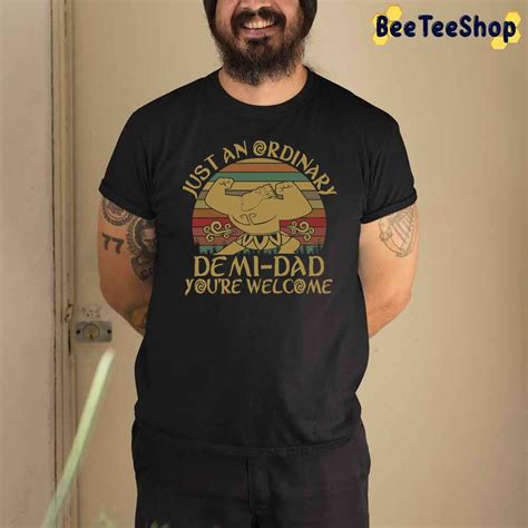 Just An Ordinary Demi Dad You Re Welcome Unisex T Shirt Beeteeshop