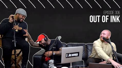 The Joe Budden Podcast Episode 306 Out Of Ink Youtube