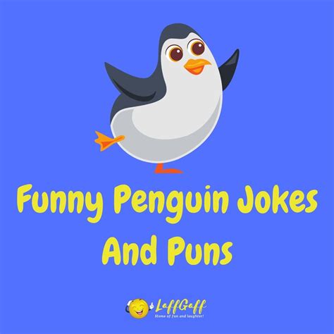 Feel free to provide more information. 37 Funny Penguin Jokes And Puns! | LaffGaff