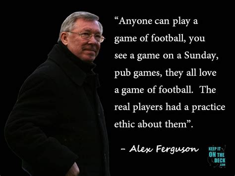 The work of a team should always embrace a great player, but the great player must always work. The Ferguson Way Doccumentary — Keepitonthedeck