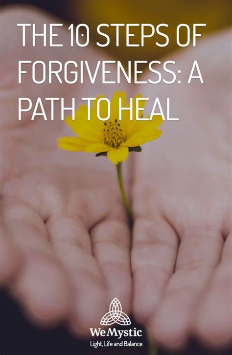 The 10 Steps Of Forgiveness A Path To Heal Wemystic Forgiveness
