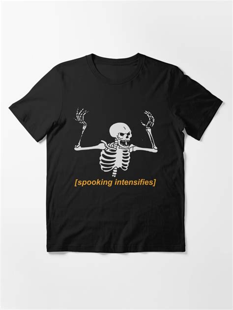 Spooking Intensifies Spooky Scary Skeleton Meme Essential T Shirt For