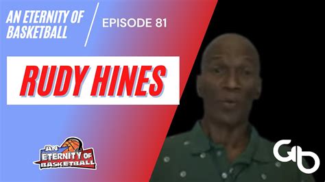 An Eternity Of Basketball Episode 81 Rudy Hines Youtube