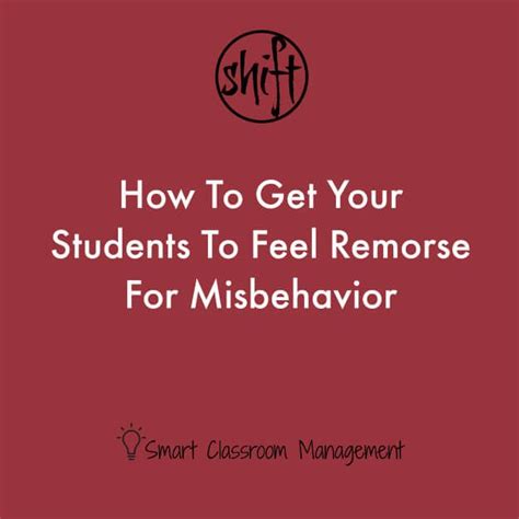 For Behavior To Improve Your Students Need To Feel Remorse When They