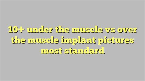 10 Under The Muscle Vs Over The Muscle Implant Pictures Most Standard