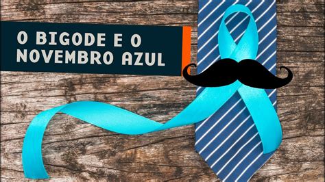 O Que Bigode Tem A Ver Com Isso Origem Do Novembro Azul Youtube