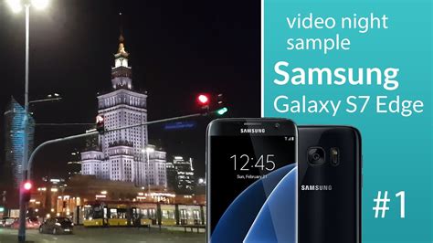 Samsung Galaxy S7 Edge Camera Test Night Video 1 1080p Youtube