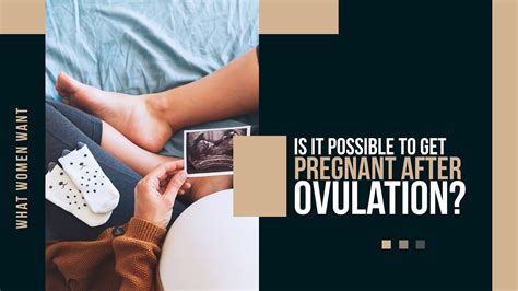 is it possible to get pregnant after ovulation how many days after ovulation can you get