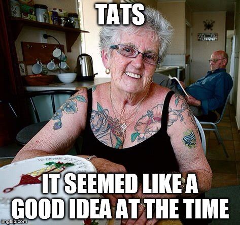 Tats Are Ugly When You Get Old Imgflip