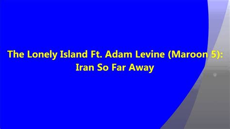 Iran So Far Away The Lonely Island Ft Adam Levine Maroon 5 Youtube