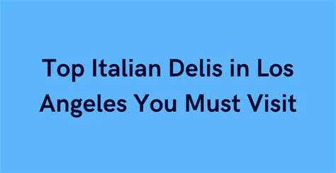The Best Italian Delis In Los Angeles You Must Check Out