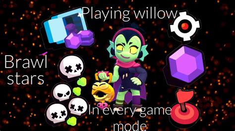 Brawl Stars Playing New Brawler Willow In Every Game Mode To See How