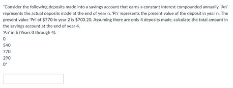 Solved Consider The Following Deposits Made Into A Savings Chegg Com