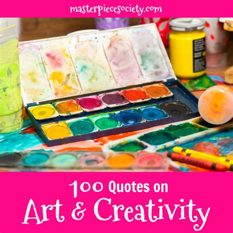 100 Quotes On Art And Creativity Masterpiece Society