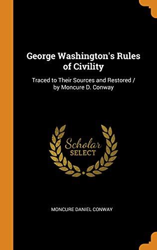 George Washingtons Rules Of Civility Traced To Their Sources And