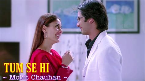 Tum Se Hi Full Song Jab We Met Mohit Chauhan Kareena Kapoor