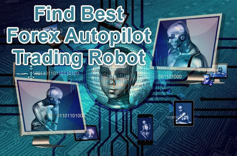 Forex Autopilot Trading Robot 5 Ultimate Process To Find The Best
