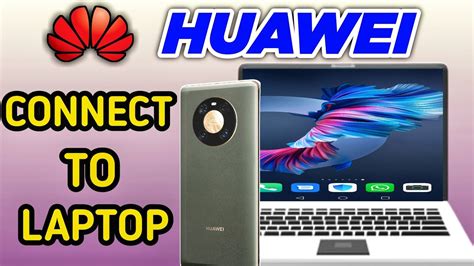 How To Connect Huawei To Laptop Or Pc Huawei Mobile Phones Share