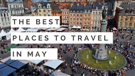 The Best Places To Travel In May Youtube