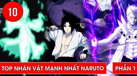 Những Nhân Vật Mạnh Nhất Trong Naruto Top 10 Nhân Vật Mạnh Nhất Trong