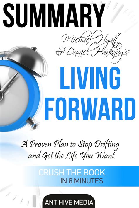 Michael S Hyatt And Daniel Harkavys Living Forward A Proven Plan To
