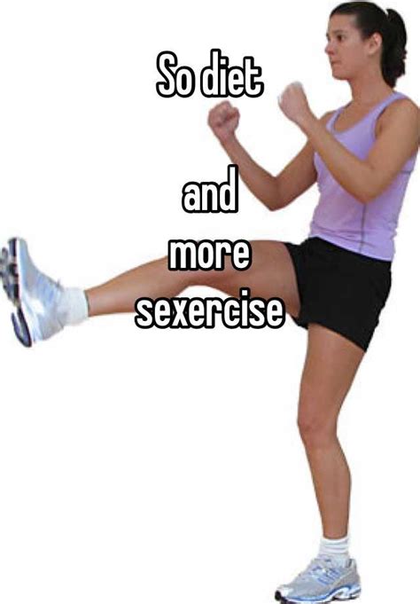 So Diet And More Sexercise