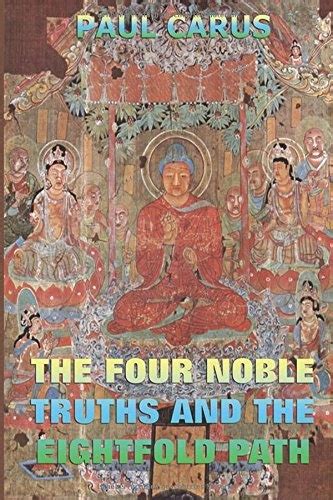 The Four Noble Truths And The Eightfold Path Paul Carus