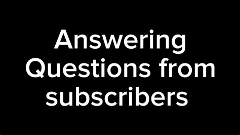 Answering Questions From Subscribers Youtube