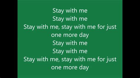 Lyrics to 'stay with me' by sam smith: Example - One more day (Stay with me) LYRICS - YouTube