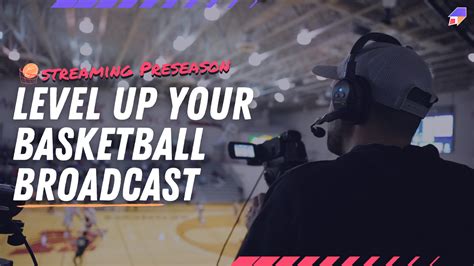 10 Ways To Level Up Your Basketball Broadcast Striv Education