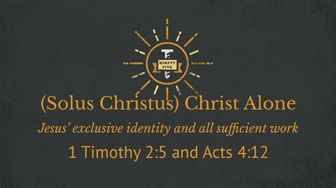 Solus Christus Christ Alone Jesus Exclusive Identity And All