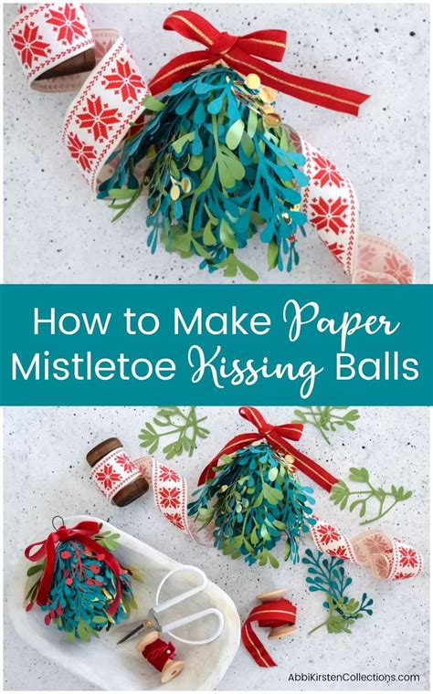 Diy Christmas Kissing Ball Paper Mistletoe Abbi Kirsten Collections