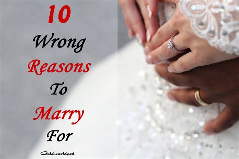 10 Wrong Reasons To Marry For Goldworldpad