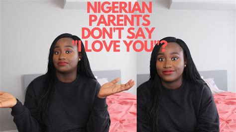 Growing Up Nigerian Nigerian Parents Don T Say I Love You Why You Shouldn T Beat Your