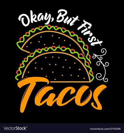 okay but first tacos taco quote and slogan good vector image