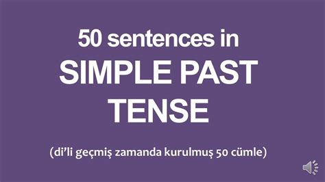 50 Sentences in Simple Past Tense İngilizce Geçmiş Zaman Cümleleri
