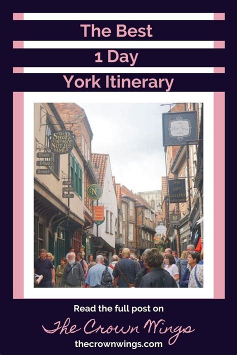 The Best York 1 Day Itinerary — The Crown Wings Visiting England