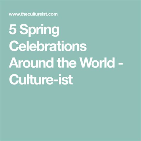 5 Spring Celebrations Around The World Culture Ist Celebration