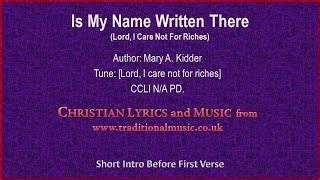 Is My Name Written There Lord I Care Not For Riches Hymn Lyrics
