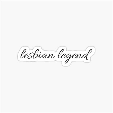 Lesbian Legend Sticker By Curlykhaila Redbubble