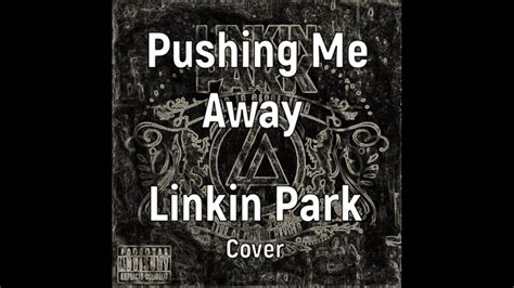 Linkin Park Pushing Me Away Piano Vocal Cover YouTube