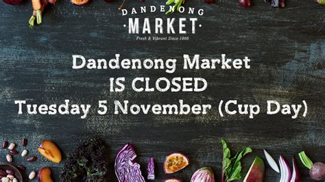 Dandenong Market — Market Closed Melbourne Cup Day