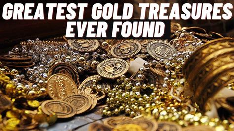 Greatest Gold Treasures Ever Found Youtube