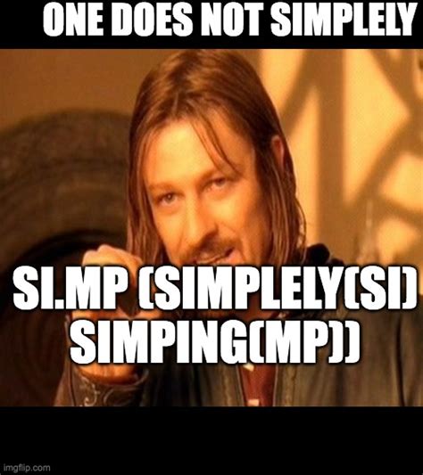 One Does Not Simp Imgflip