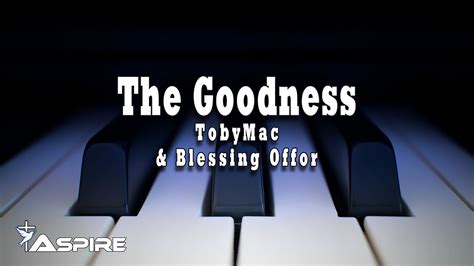 The Goodness Tobymac And Blessing Offor Lyric Video Youtube