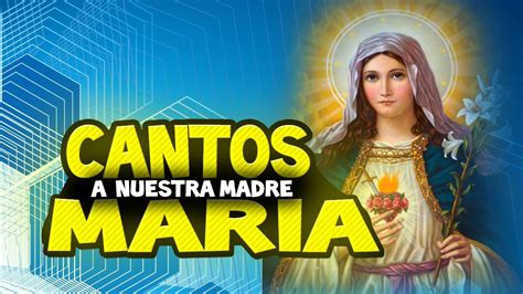 Hermosos Cantos A María Madre De Jesús Y Madre Nuestra Cumbias