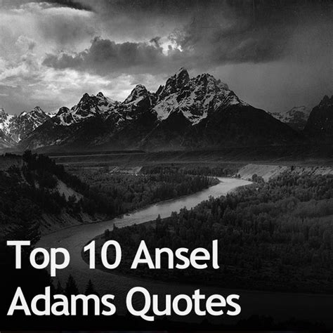 Top 10 Ansel Adams Quotes1