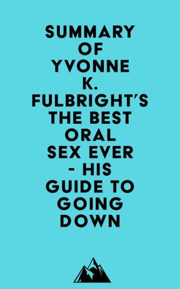 Summary Of Yvonne K Fulbright S The Best Oral Sex Ever His Guide To