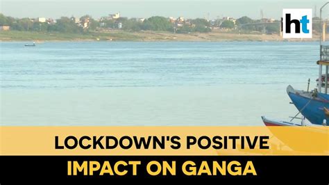 Nationwide Lockdown Improves Ganga Rivers Water Quality Youtube